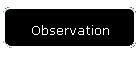 Observation